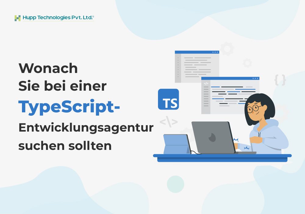 Wonach Sie bei einer TypeScript-Entwicklungsagentur suchen sollten