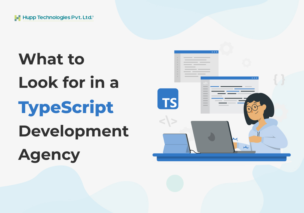 What to Look for in a TypeScript Development Agency