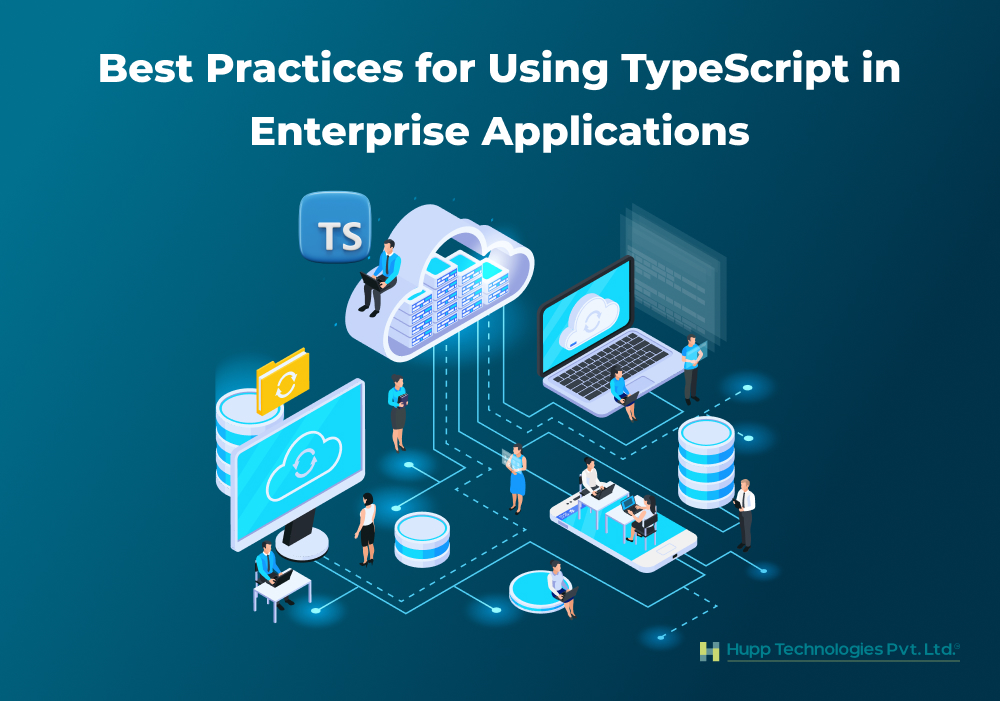 Best Practices for Using TypeScript in Enterprise Applications