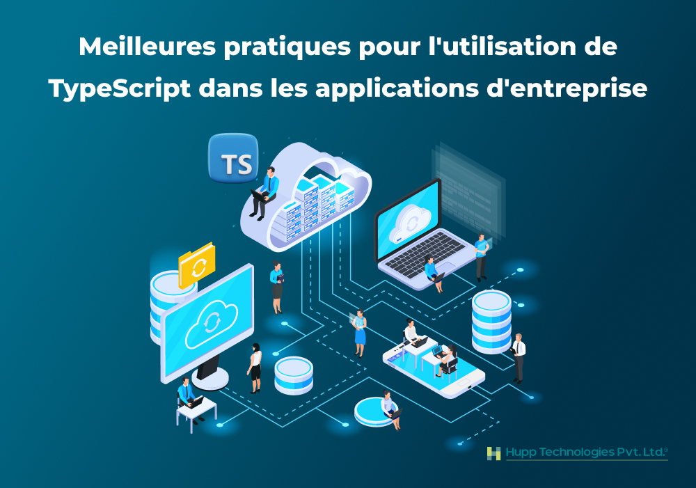 Meilleures pratiques pour l'utilisation de TypeScript dans les applications d'entreprise
