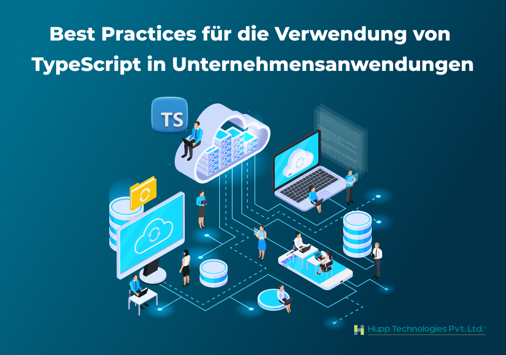 Best Practices für die Verwendung von TypeScript in Unternehmensanwendungen