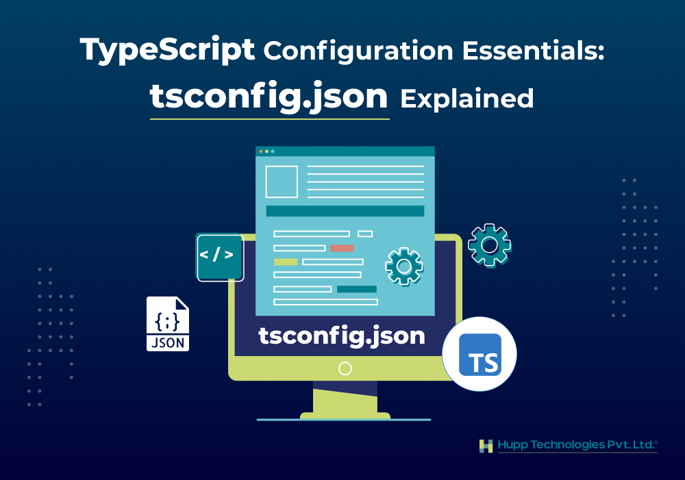 TypeScript Configuration Essentials: tsconfig.json Explained