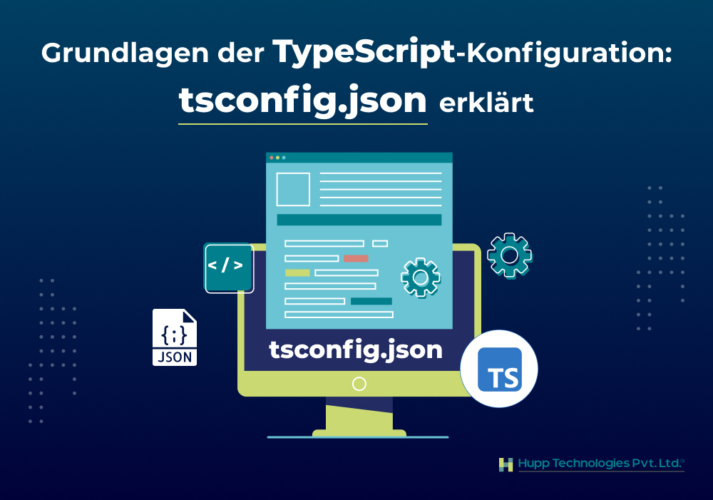 Grundlagen der TypeScript-Konfiguration: tsconfig.json erklärt