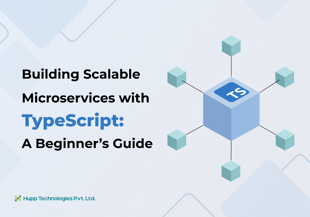 Building Scalable Microservices with TypeScript: A Beginner’s Guide