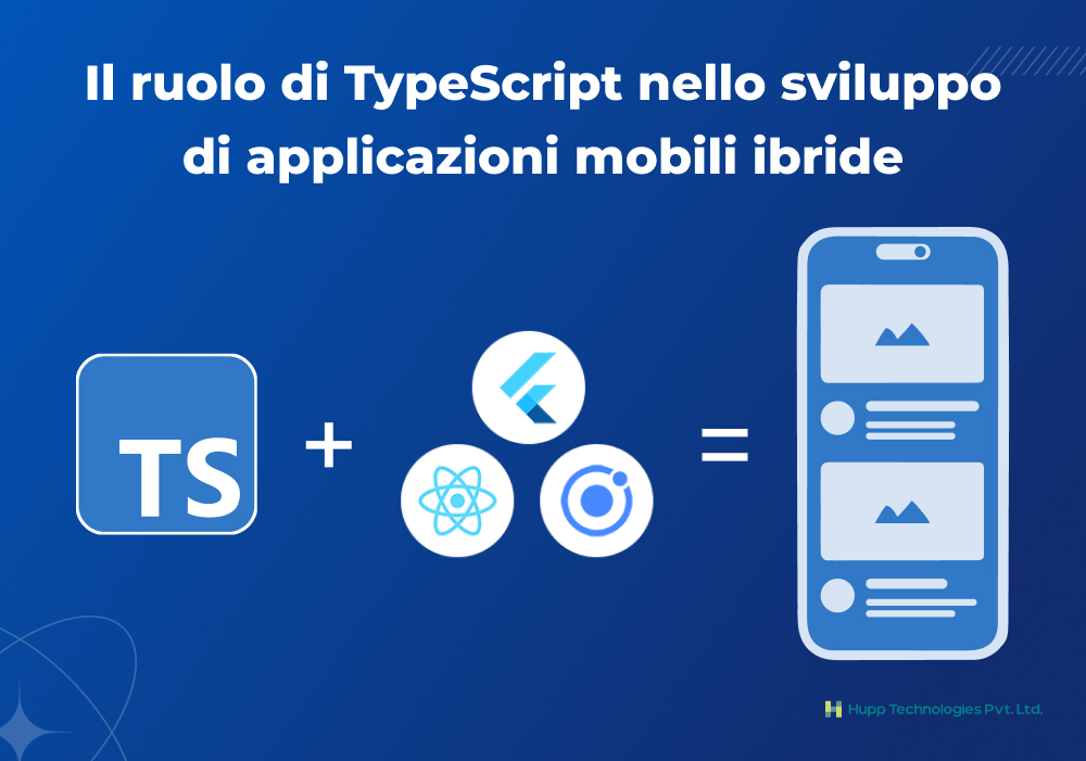 Il ruolo di TypeScript nello sviluppo di applicazioni mobili ibride