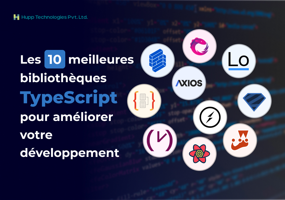 Les 10 meilleures bibliothèques TypeScript pour améliorer votre développement