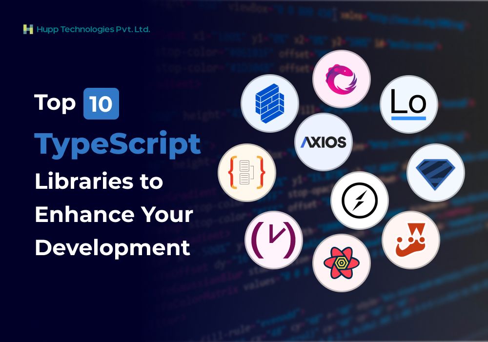 Top 10 TypeScript Libraries to Enhance Your Development