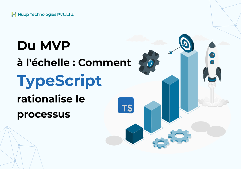 Du MVP à l'échelle : Comment TypeScript rationalise le processus