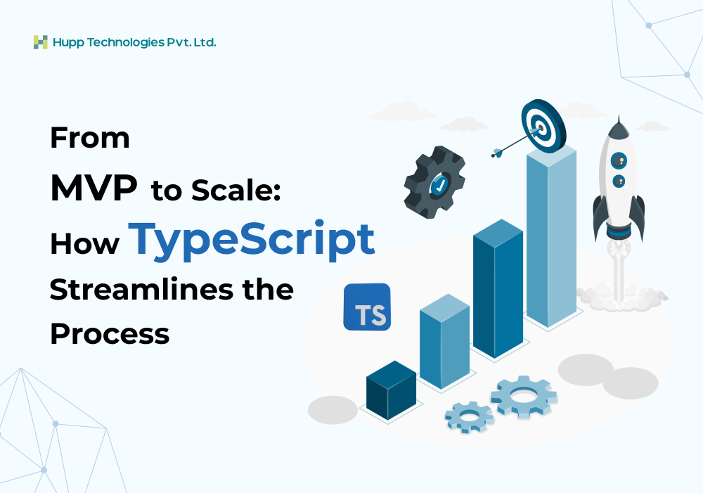 From MVP to Scale: How TypeScript Streamlines the Process