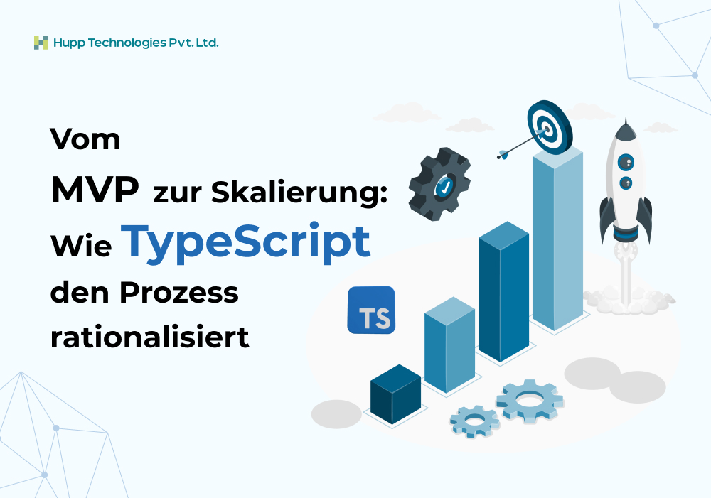 Vom MVP zur Skalierung: Wie TypeScript den Prozess rationalisiert