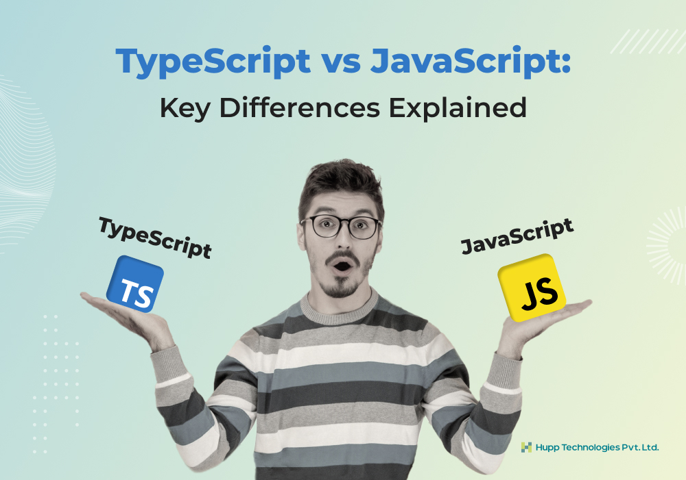 TypeScript vs JavaScript: Key Differences Explained
