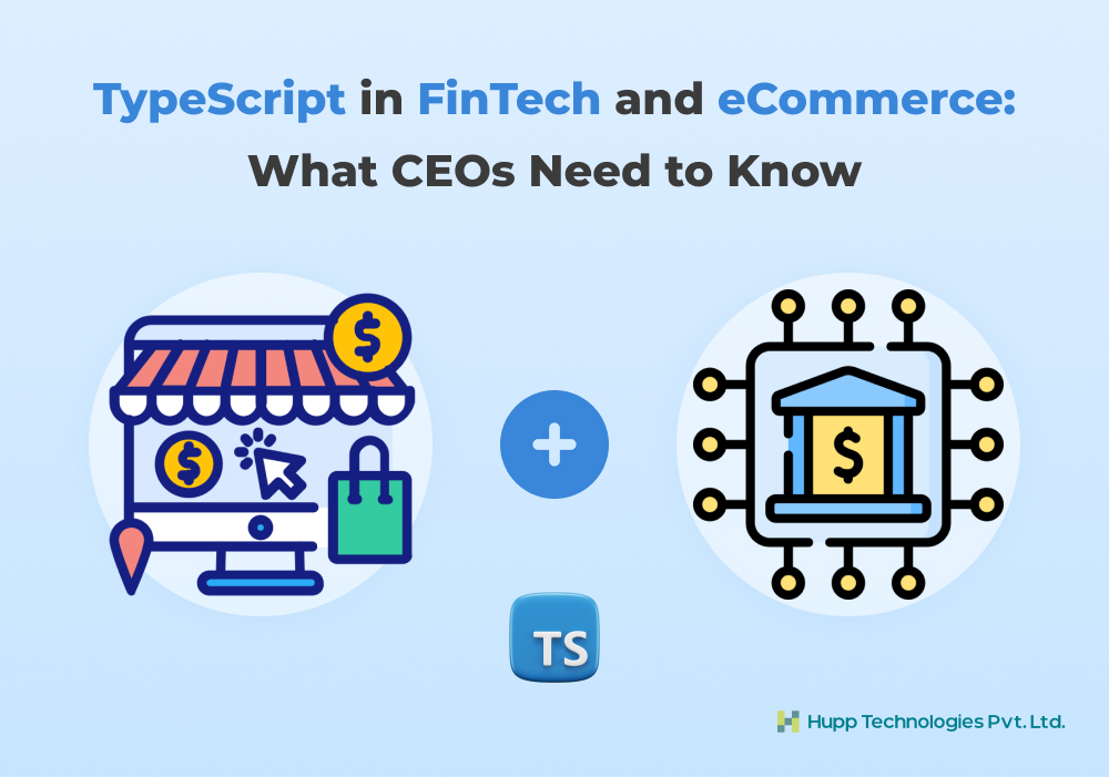 TypeScript in FinTech and eCommerce: What CEOs Need to Know