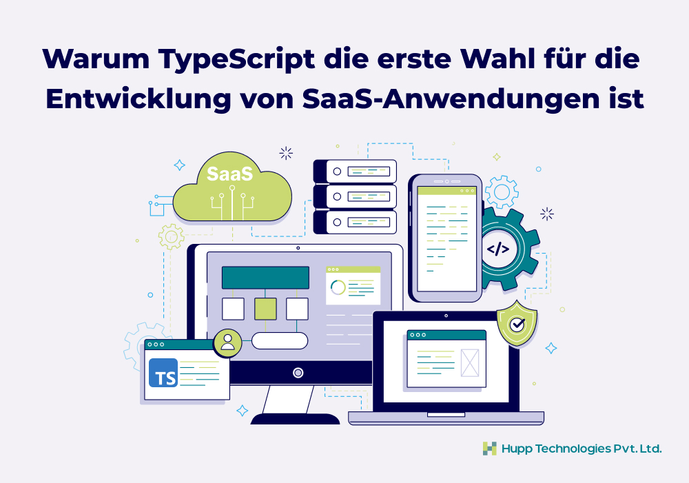 Warum TypeScript die erste Wahl für die Entwicklung von SaaS-Anwendungen ist