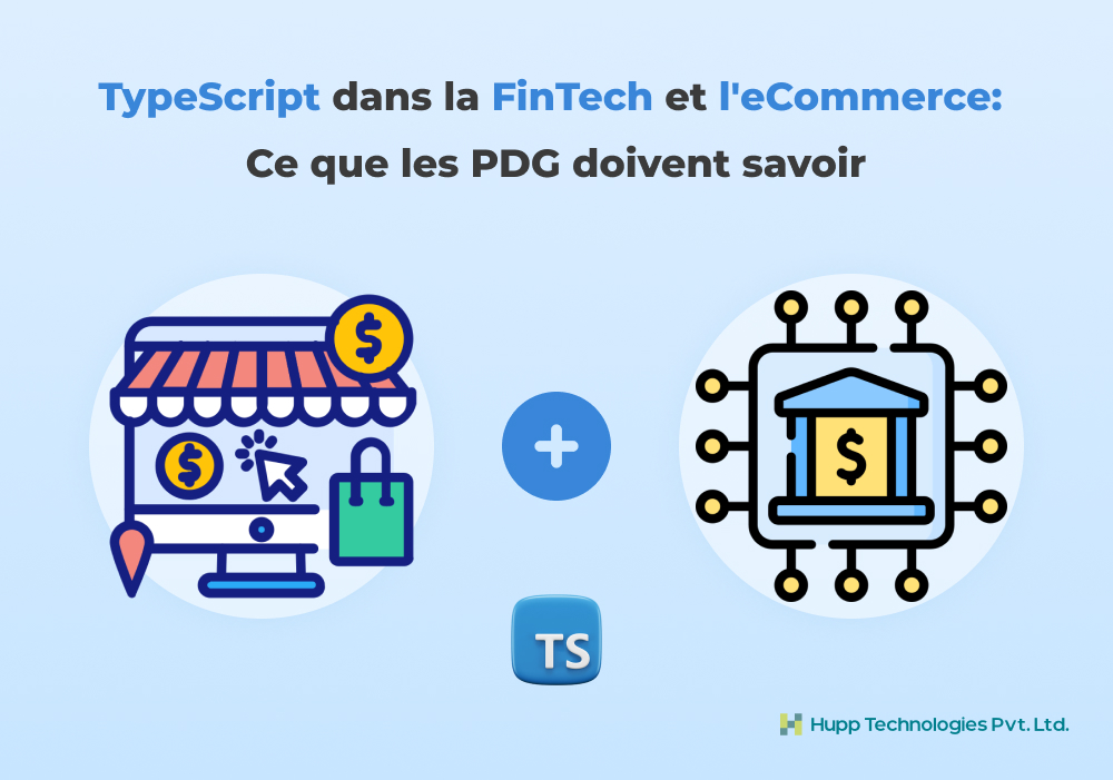 TypeScript dans la FinTech et l'eCommerce : Ce que les PDG doivent savoir