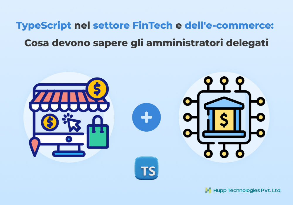 TypeScript nel settore FinTech e dell'e-commerce: Cosa devono sapere gli amministratori delegati
