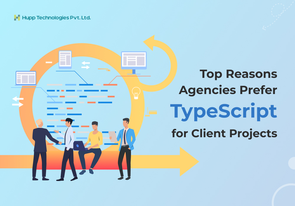 Top Reasons Agencies Prefer TypeScript for Client Projects