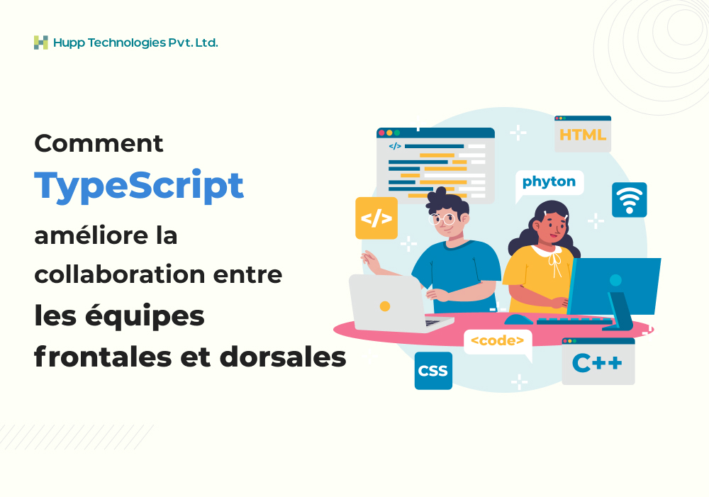 Comment TypeScript améliore la collaboration entre les équipes frontales et dorsales