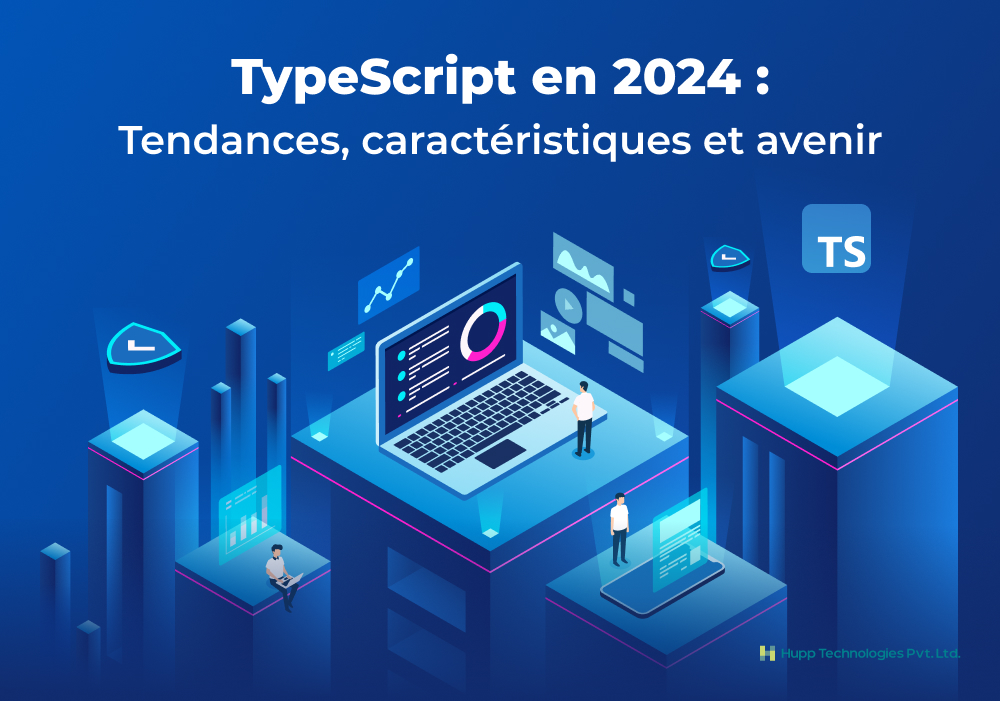 TypeScript en 2024 : Tendances, caractéristiques et avenir