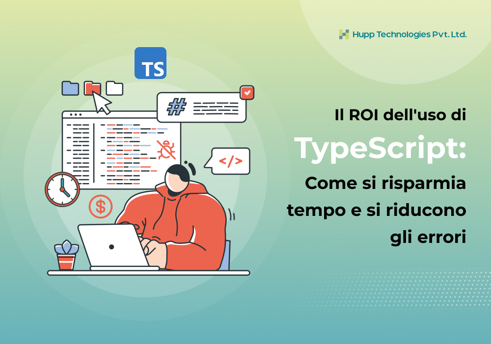 Il ROI dell'uso di TypeScript: Come si risparmia tempo e si riducono gli errori
