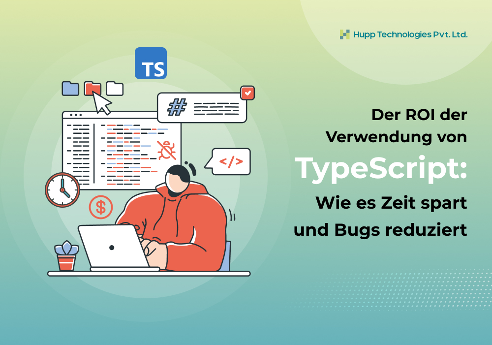 Der ROI der Verwendung von TypeScript: Wie es Zeit spart und Bugs reduziert