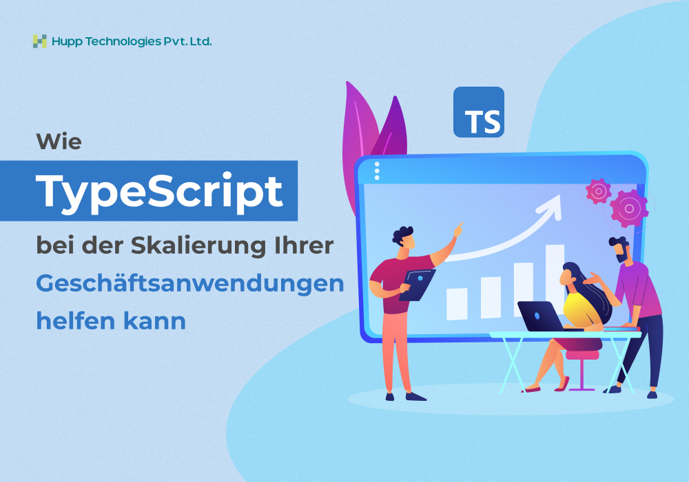 Wie TypeScript bei der Skalierung Ihrer Geschäftsanwendungen helfen kann